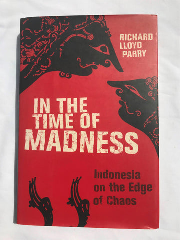 In The Time of Madness by Richard Lloyd Parry Indonesia Edge of Chaos HB DJ 2005