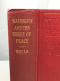 Washington and the Riddle of Peace H.G. Wells 1922 Macmillan HB 1st Edition - Cabin Fever Purveyors